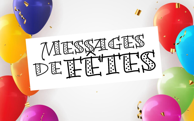 Messages et textes de fêtes - Des centaines d'idées de messages